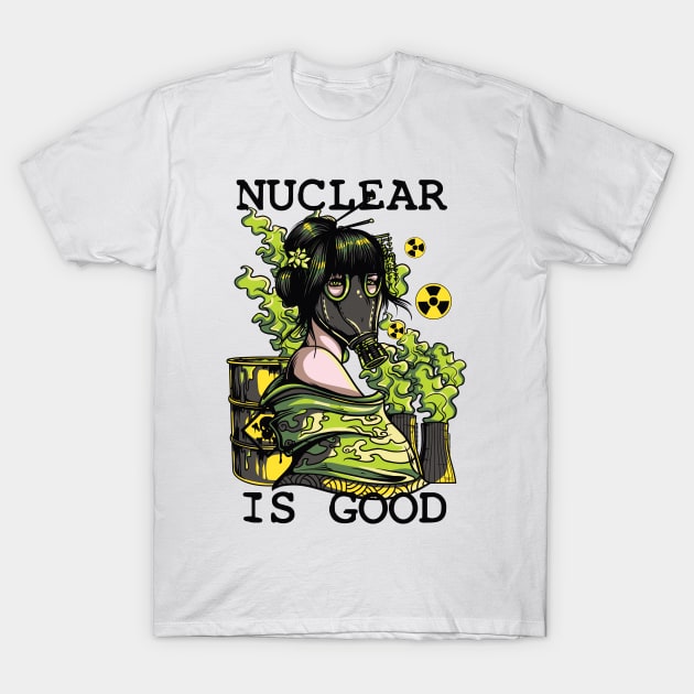 Nuclear Is Good T-Shirt by Marks Marketplace